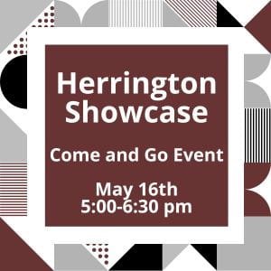 Herrington Showcase Come and Go Event May 16th 5:00-6:30 pm
